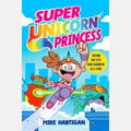 Super Unicorn Princess by Mike Hartigan