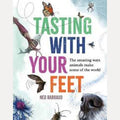 Tasting with Your Feet The Amazing Ways Animals Make Sense of the World