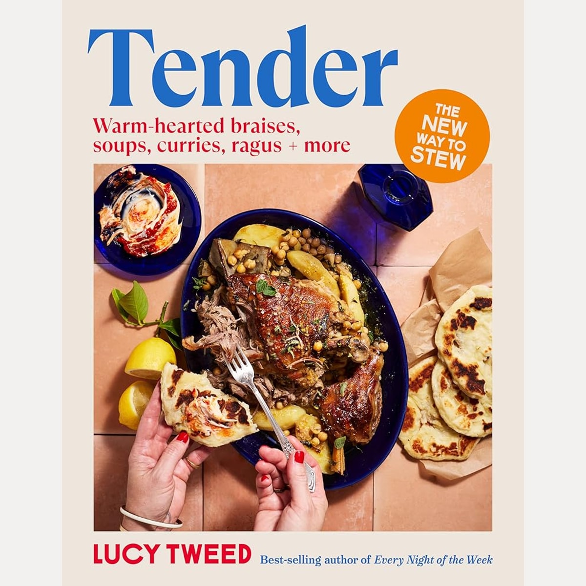 Tender: From basic braises to the new stew, soups to swill in and carby cushions – over 90 recipes to access the sauce of happiness cover image