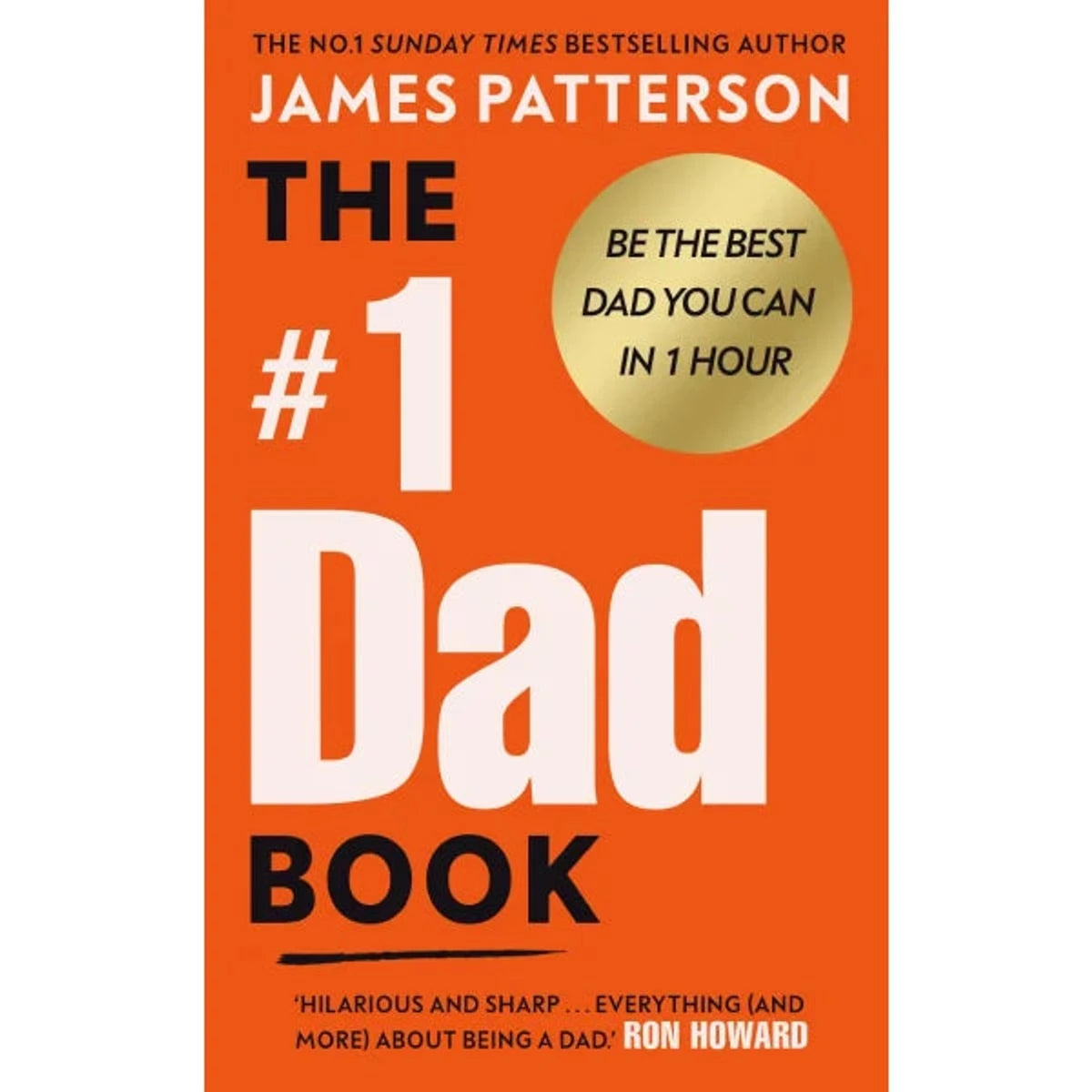 The #1 Dad Guide Be the Best Dad You Can Be by James Patterson