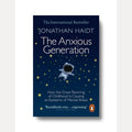The Anxious Generation How the Great Rewiring of Childhood Is Causing an Epidemic of Mental Illness, Jonathan Haidt