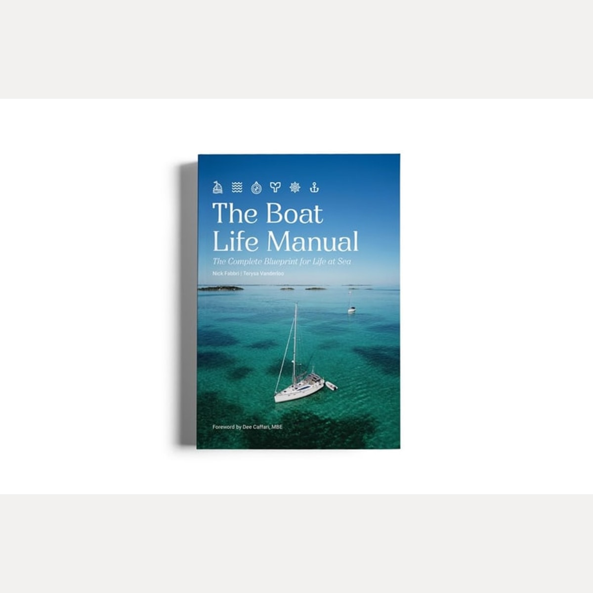 The Boat Life Manual The Complete Blueprint for Life at Sea by Nick Fabbri,Terysa Vanderloo