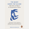 The Body Keeps the Score Mind, Brain and Body in the Transformation of Trauma, Bessel A. Van der Kolk