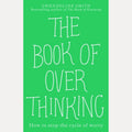 The Book of Overthinking How to Stop the Cycle of Worry
