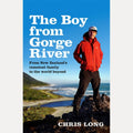 The Boy from Gorge River From New Zealand's Remotest Family to the World Beyond