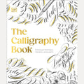 The Calligraphy Book Pointed Pen Techniques, with Projects and Inspiration, Lindsey Bugbee
