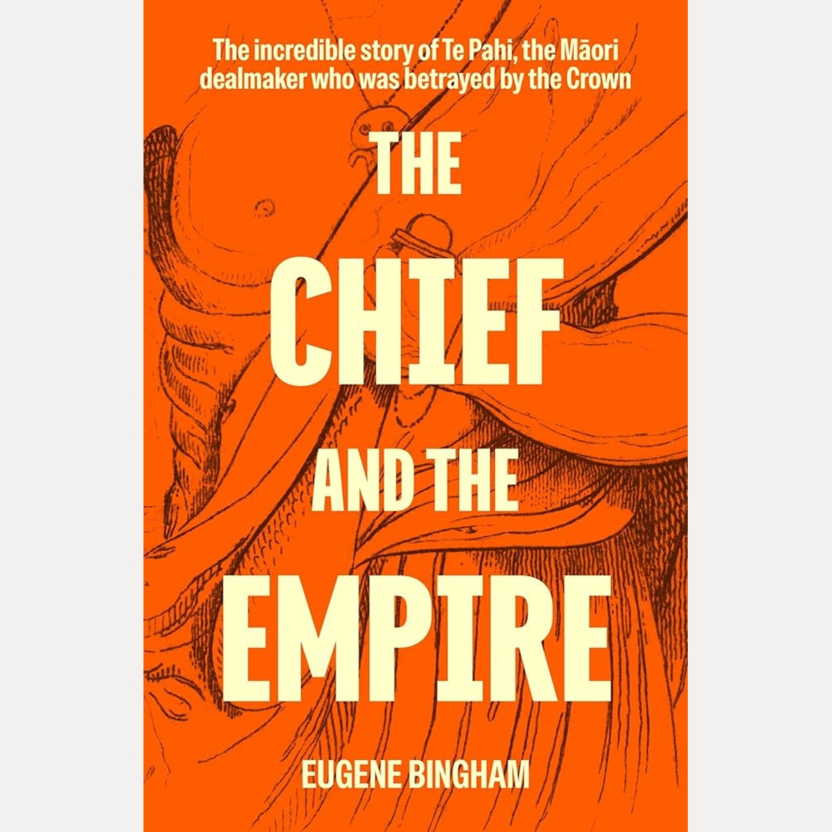 The Chief and the Empire: The incredible story of Te Pahi, the Māori trailblazer betrayed by the Crown cover image