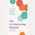 The Co-Parenting Method Six Steps to Raise Happy Kids After Separation and Divorce, Marcie Shaoul