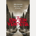 The Einstein Vendetta Hitler, Mussolini, and a True Story of Murder, Thomas Harding