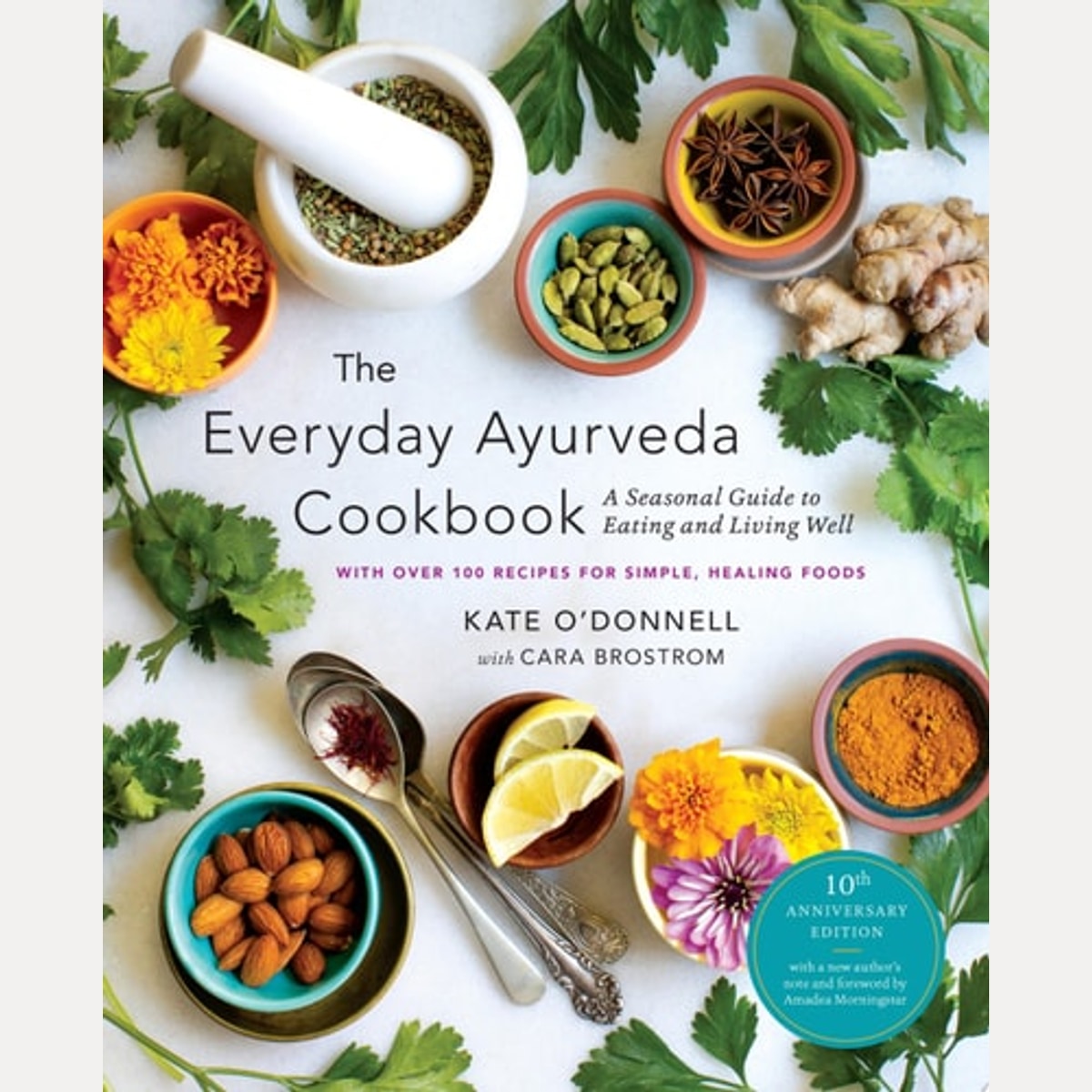 The Everyday Ayurveda Cookbook A Seasonal Guide to Eating and Living Well