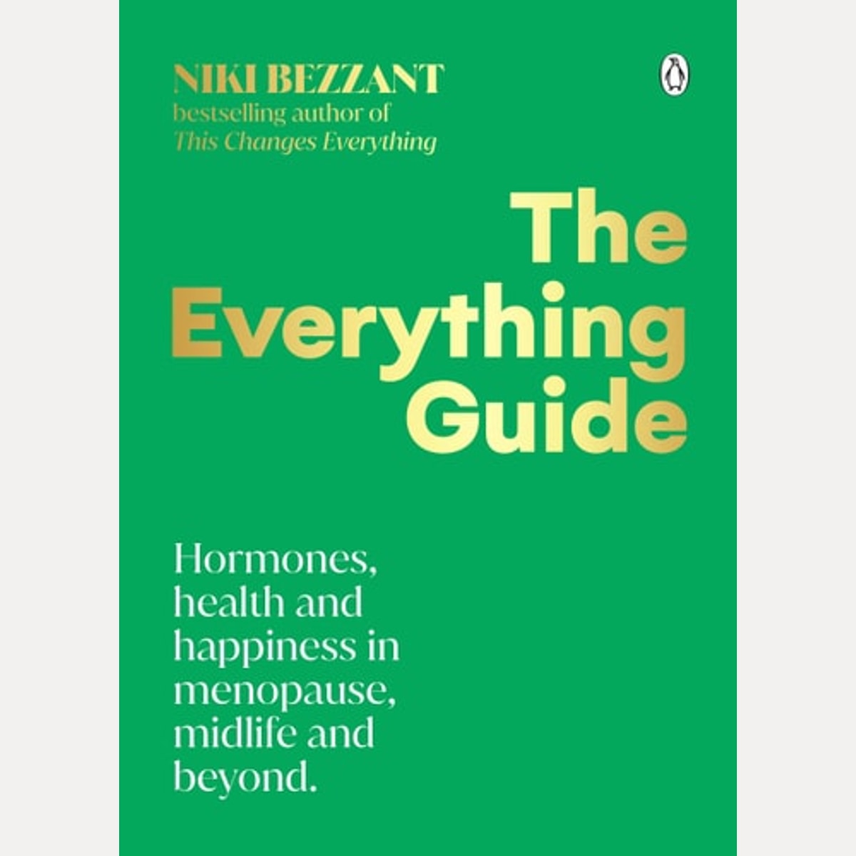 The Everything Guide Hormones, Health and Happiness in Menopause, Midlife and Beyond