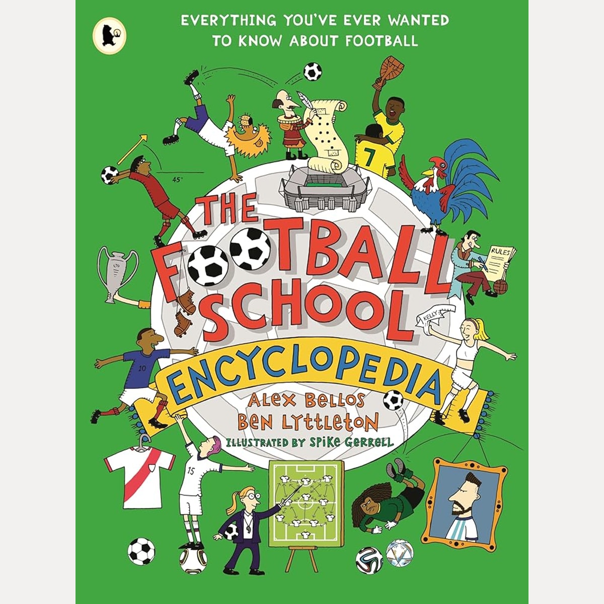 The Football School Encyclopedia: The perfect football gift for fans age 7-11, from the bestselling series that’s packed with funny, fascinating facts about the world of soccer cover image
