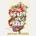The Heart Is a Star The Beautiful and Heartbreaking Bestselling Debut Novel about Family and Identity for Readers of Holly Ringland, Bonnie Garmus and Ann Napolitano