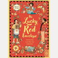 The Lucky Red Envelope: A Lift-the-flap Lunar New Year Celebration