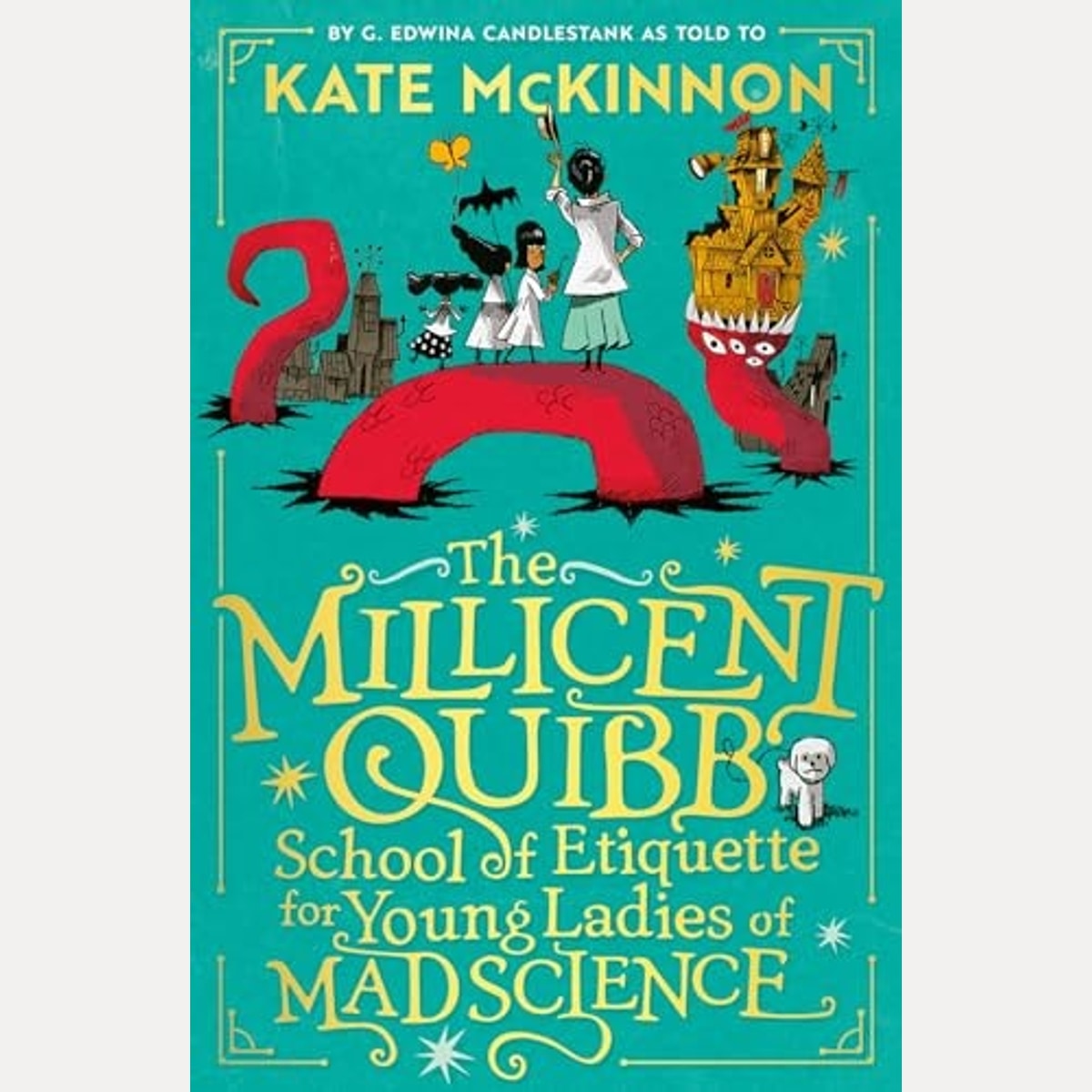 The Millicent Quibb School of Etiquette for Young Ladies of Mad Science, Kate McKinnon