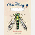 The Observologist A Handbook for Mounting Very Small Scientific Expeditions, Giselle Clarkson
