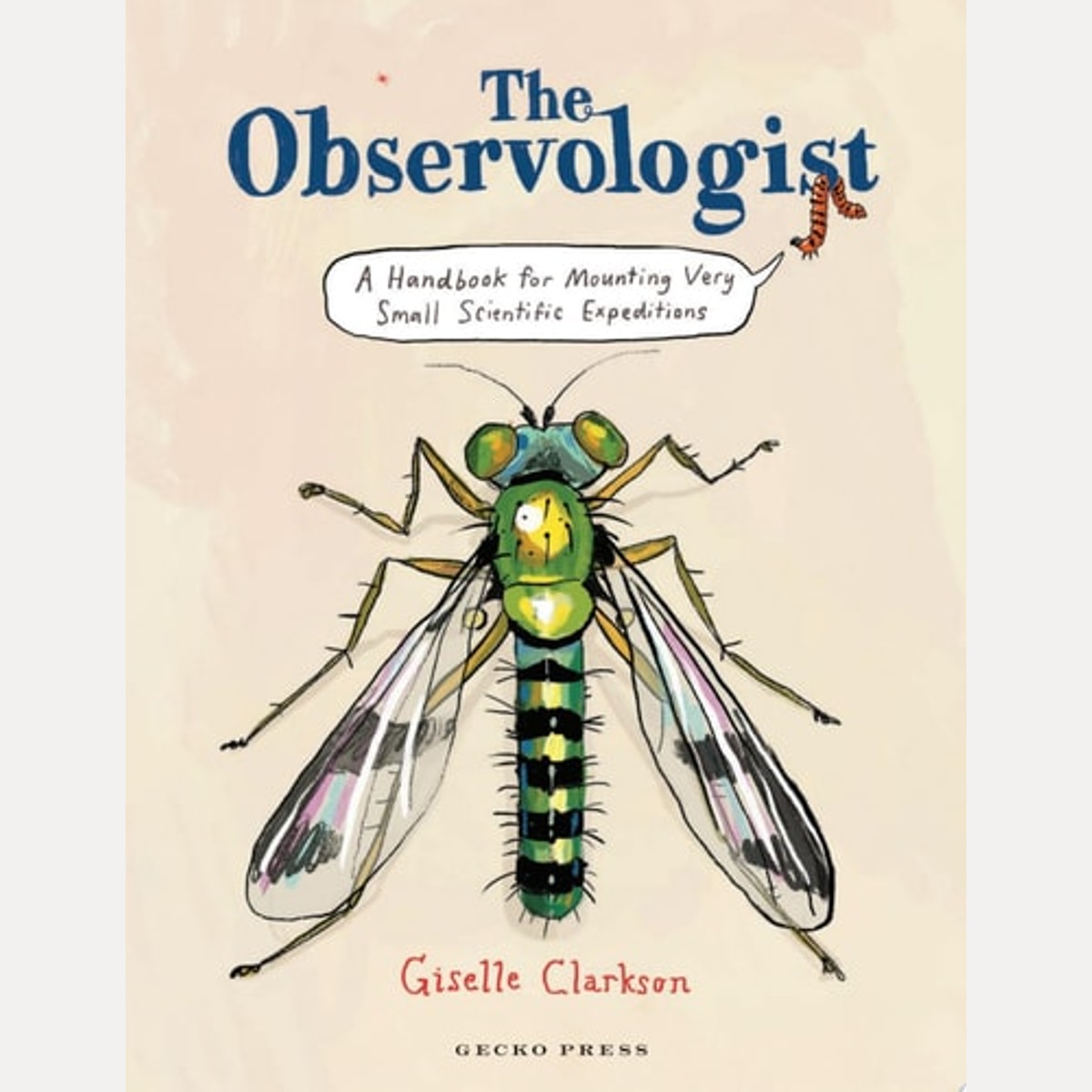 The Observologist A Handbook for Mounting Very Small Scientific Expeditions, Giselle Clarkson