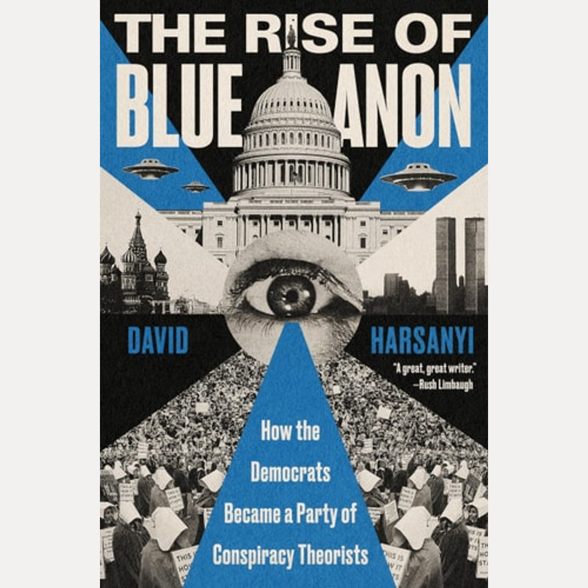 The Rise of BlueAnon How the Democrats Became a Party of Conspiracy Theorists by David Harsanyi