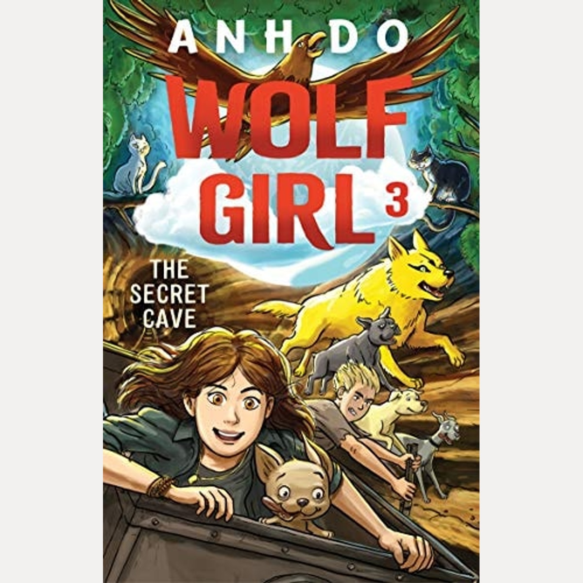 The Secret Cave: Wolf Girl 3 by Anh Do,Anh/Creagh Lachlan Do