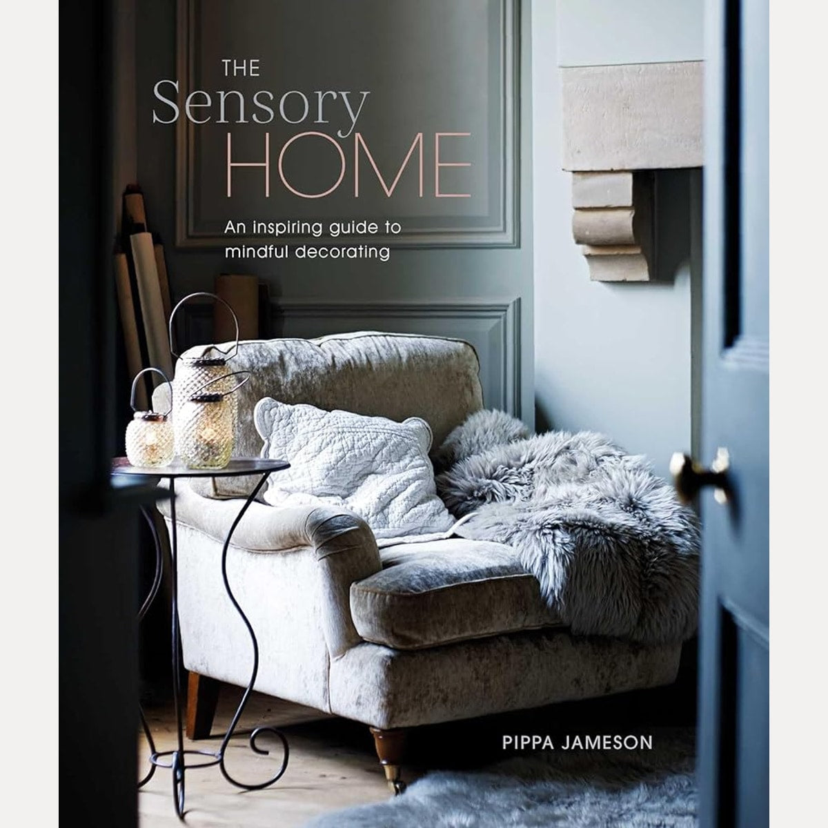 The Sensory Home: An Inspiring Guide to Mindful Decorating cover image