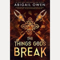 The Things Gods Break