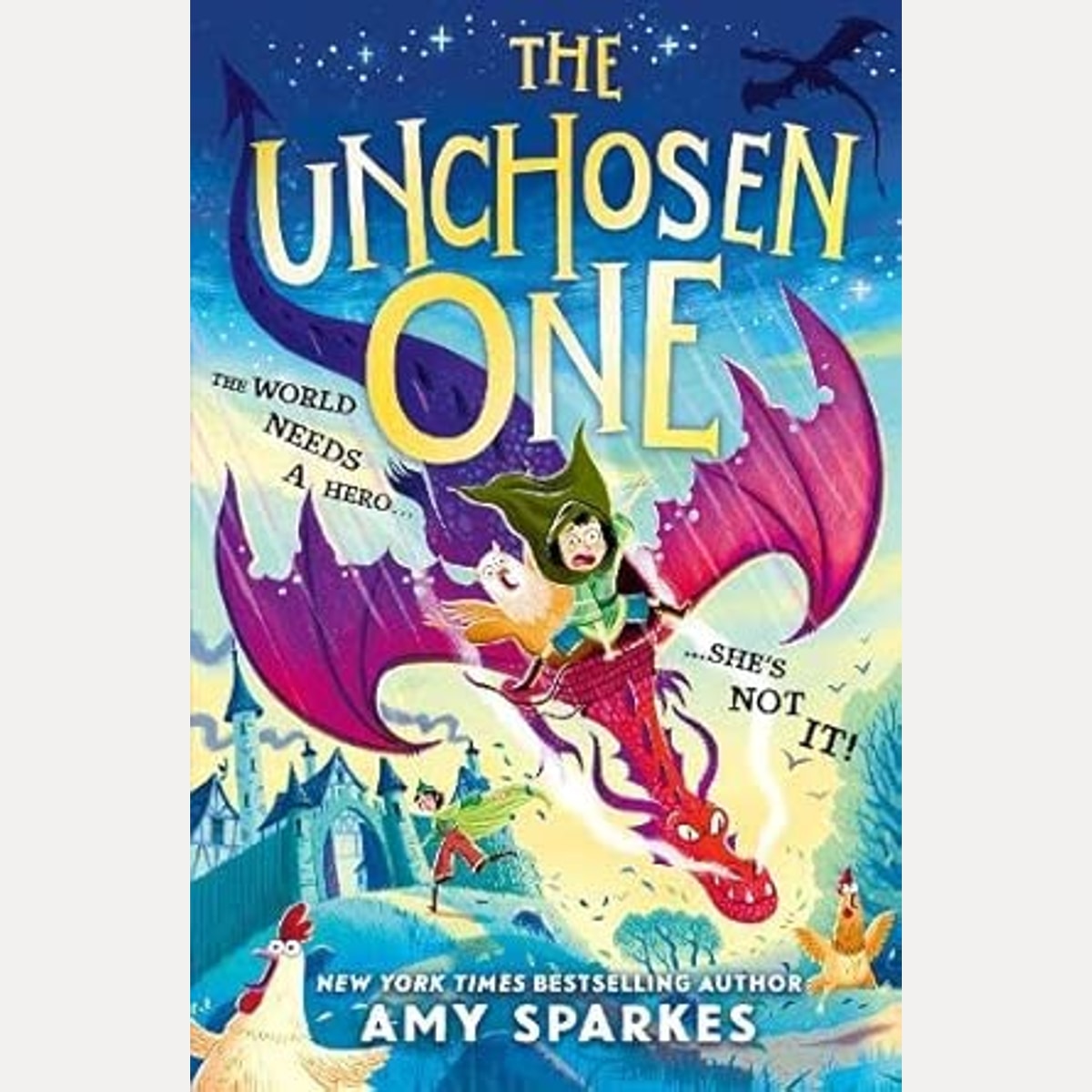 The Unchosen One: The world needs a hero ... she's not it! A hilarious new magical middle grade adventure from the author of THE HOUSE AT THE EDGE OF MAGIC cover image