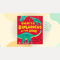 There's a Diplodocus at the Door, Ruth Symons