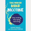 This Naked Mind: Nicotine, Annie Grace,William Porter