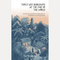 Three Wee Bookshops at the End of the World by Ruth Shaw