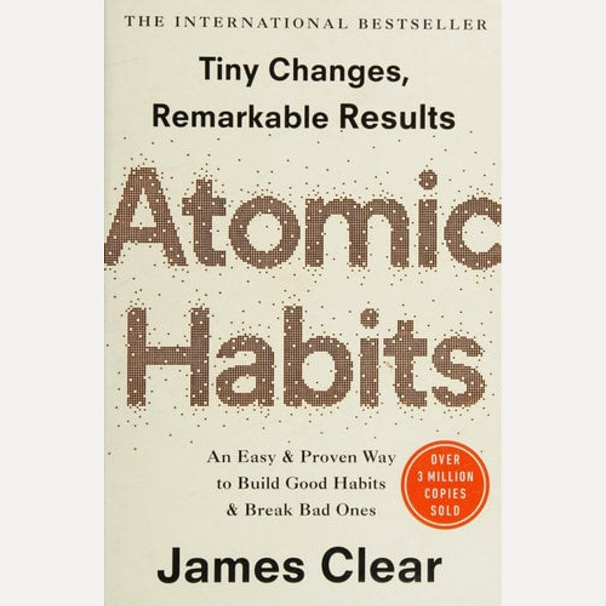Tiny Changes, Remarkable Results Atomic Habits