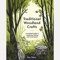 Traditional Woodland Crafts New Edition A Practical Guide to Coppicing, Making, and Conservation, Ray Tabor