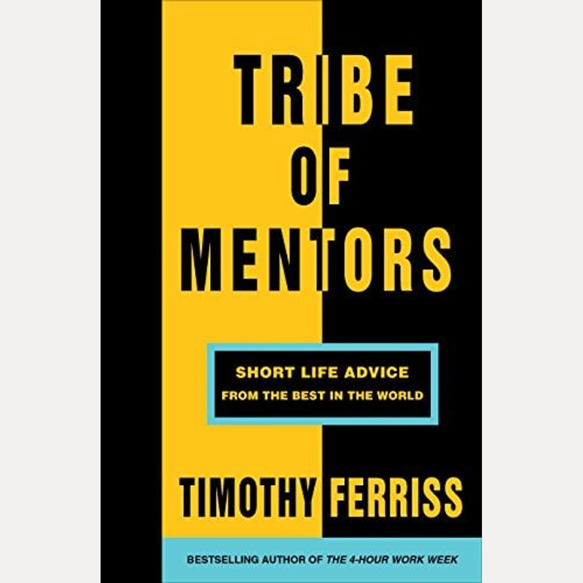Tribe of Mentors Short Life Advice from the Best in the World by Timothy Ferriss
