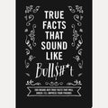 True Facts That Sound Like Bull$#*t 500 Insane-But-True Facts That Will Shock and Impress Your Friends (Funny Book, Reference Gift, Fun Facts, Humor Gifts), Shane Carley