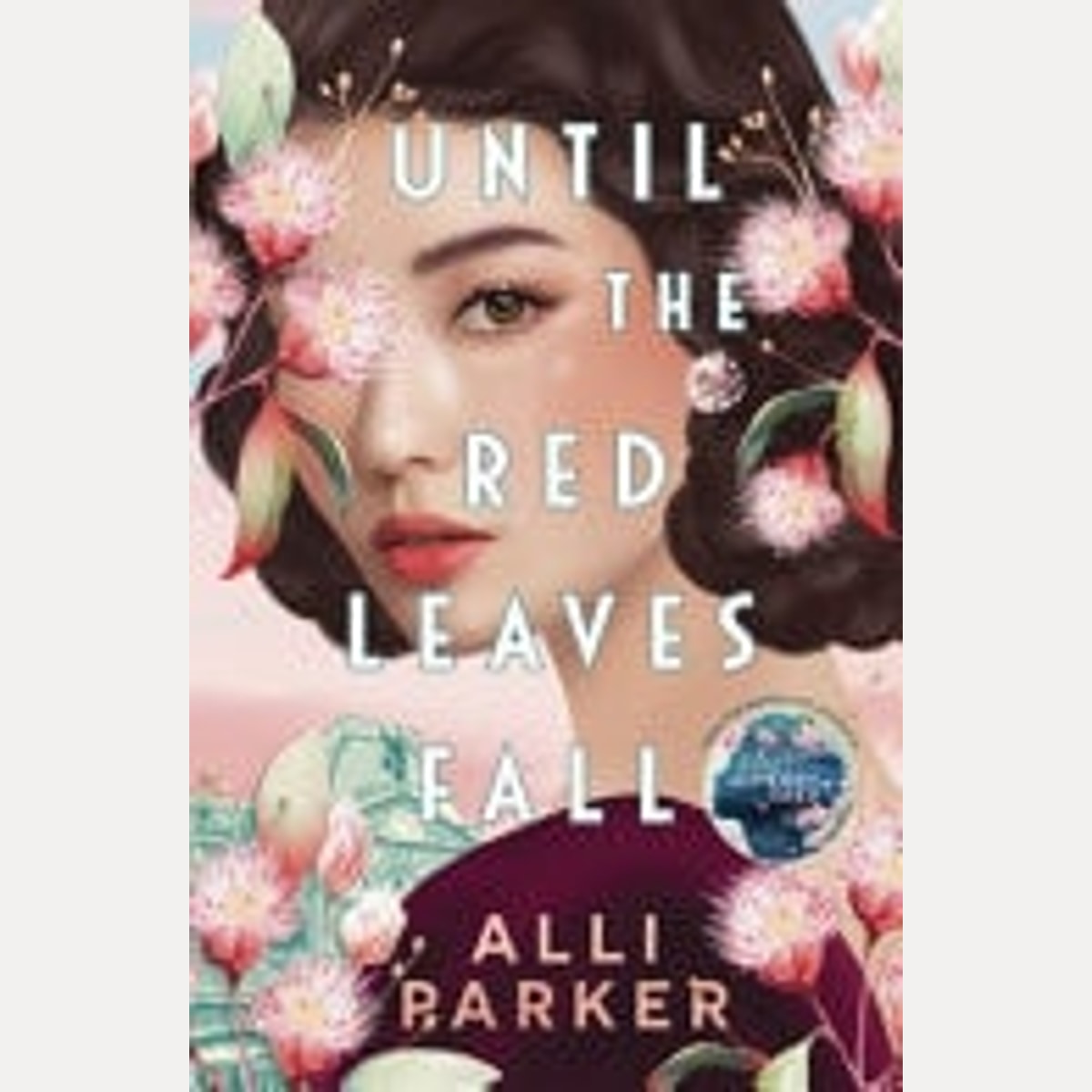 Until the Red Leaves Fall A Moving Story of Secrets and Betrayal from the Bestselling Author of at the Foot of the Cherry Tree, Alli Parker