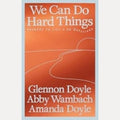 We Can Do Hard Things Answers to Life's 20 Questions, Glennon Doyle,Abby Wambach,Amanda Doyle