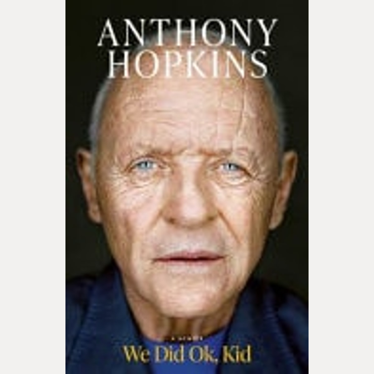 We Did OK, Kid A Memoir, Anthony Hopkins
