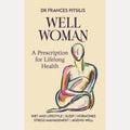 Well Woman A Prescription for Lifelong Health, Frances Pitsilis