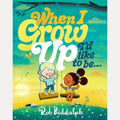 When I Grow Up I'd Like to Be... by Rob Biddulph