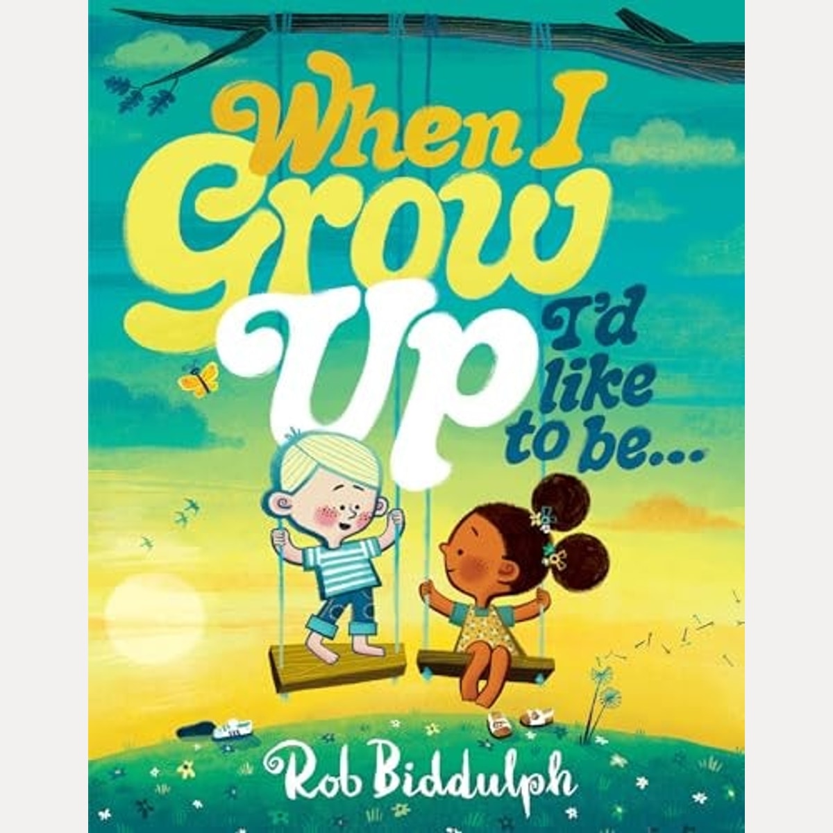 When I Grow Up I'd Like to Be... by Rob Biddulph