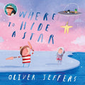Where to Hide A Star: A new illustrated story about friendship, featuring the boy and the penguin, from highly regarded picture-book creator, Oliver Jeffers cover image