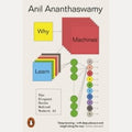 Why Machines Learn The Elegant Maths Behind Modern AI, Anil Ananthaswamy
