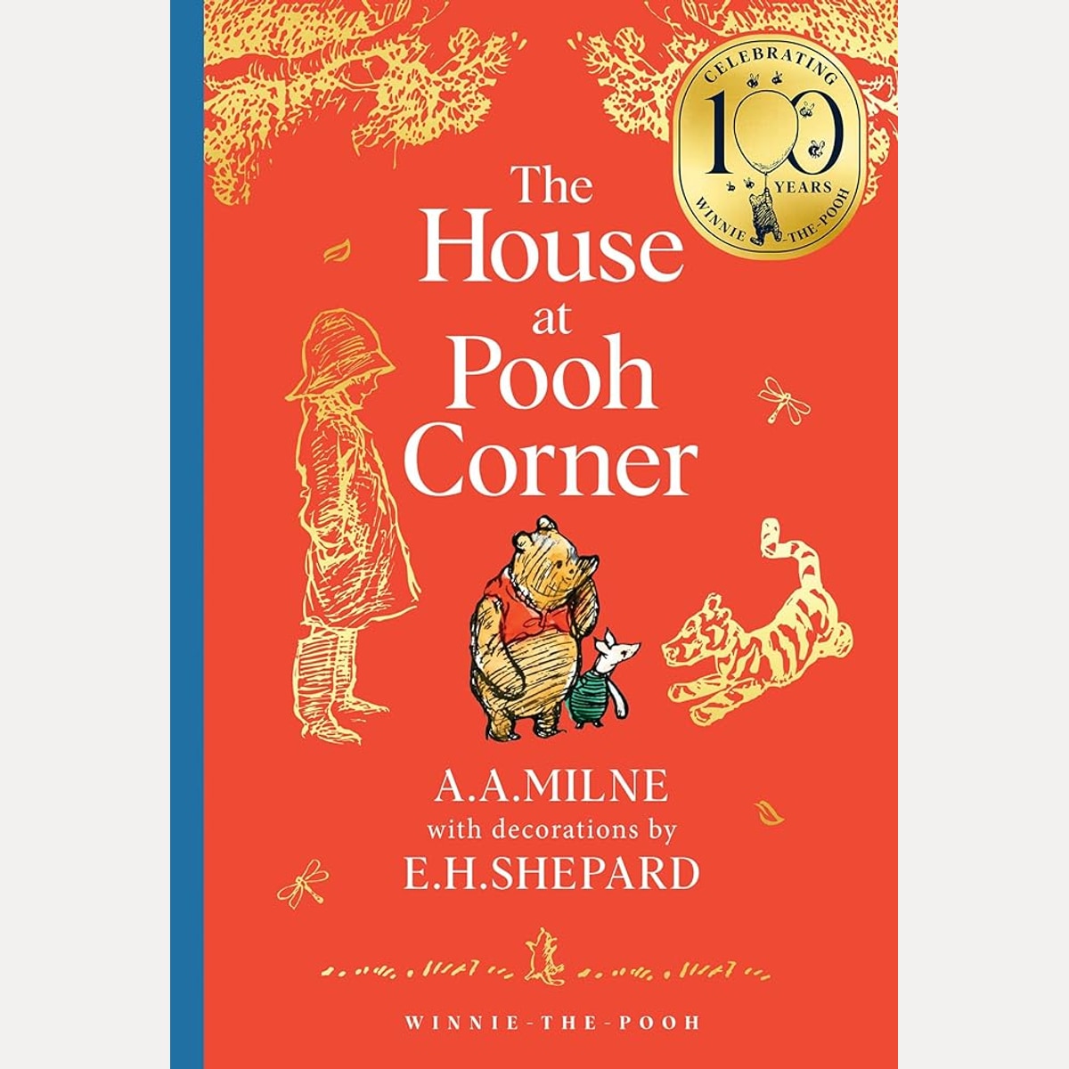 Winnie-the-Pooh: The House at Pooh Corner: Official NEW collectable edition of definitive, original illustrated Pooh stories from Milne and Shepard (Winnie-the-Pooh – Classics 100th Anniversary) cover image
