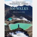 World's Best National Parks in 500 Walks Hiking Routes and Rambles Through Nature's Most Enticing Environments, Mary Caperton Morton