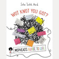 Wot Knot You Got? Mophead's Guide to Life